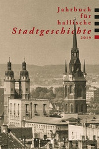 Abbildung von: Jahrbuch für hallische Stadtgeschichte 2019 - Stekovics, J