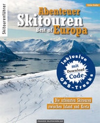 Abbildung von: Abenteuer Skitouren - Best of Europa - Panico Alpinverlag