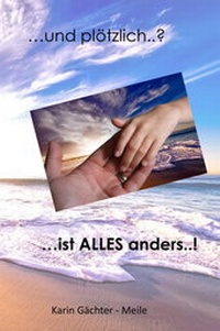 Enlarge image Cover: ... und plötzlich ..? ... ist ALLES anders ..! - Merlin´s Bookshop