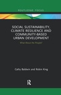 Cover: Social Sustainability, Climate Resilience and Community-Based Urban Development - Routledge