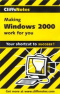 Cover: Making Windows 2000 Professional Work for You - Cliffs Notes