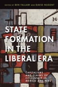 Cover: State Formation in the Liberal Era - University of Arizona Press