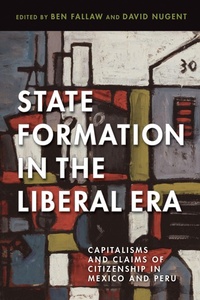 Enlarge image Cover: State Formation in the Liberal Era - University of Arizona Press