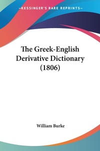Abbildung von: The Greek-English Derivative Dictionary (1806) - Kessinger Publishing