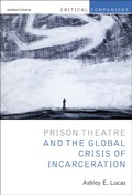 Cover: Prison Theatre and the Global Crisis of Incarceration - Methuen Drama