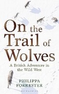 Cover: On the Trail of Wolves - Bloomsbury Wildlife