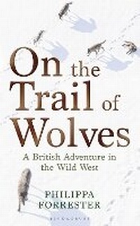 Enlarge image Cover: On the Trail of Wolves - Bloomsbury Wildlife