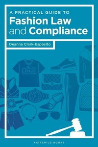 Abbildung von: A Practical Guide to Fashion Law and Compliance - Fairchild Books