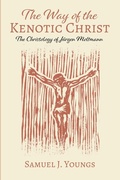 Cover: The Way of the Kenotic Christ - Wipf & Stock Publishers