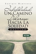 Cover: Infidelidad Un Camino Doloroso Hacia La Soledad - Page Publishing Inc.