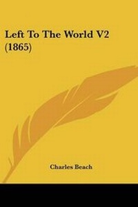 Enlarge image Cover: Left To The World V2 (1865) - Kessinger Publishing