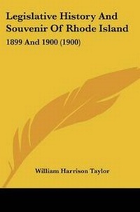 Enlarge image Cover: Legislative History And Souvenir Of Rhode Island - Kessinger Publishing