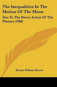 Enlarge image Cover: The Inequalities In The Motion Of The Moon - Kessinger Publishing
