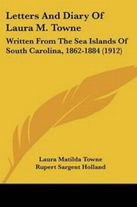 Enlarge image Cover: Letters And Diary Of Laura M. Towne - Kessinger Publishing