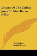 Cover: Letters Of The Griffith Jones To Mrs. Bevan (1832) - Kessinger Publishing