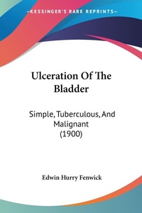 Abbildung von: Ulceration Of The Bladder - Kessinger Publishing