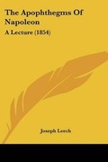 Cover: The Apophthegms Of Napoleon - Kessinger Publishing