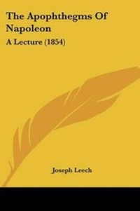 Enlarge image Cover: The Apophthegms Of Napoleon - Kessinger Publishing