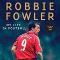 Cover: Robbie Fowler: My Life In Football - BLINK Publishing