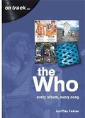 Cover: The Who: Every Album, Every Song (On Track) - Sonicbond Publishing