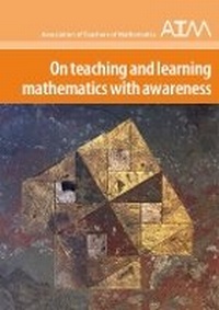 Enlarge image Cover: On Teaching and Learning Mathematics with Awareness - Association of Teachers of Mathematics