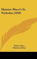 Cover: Maistre Wace's St. Nicholas (1850) - Kessinger Publishing