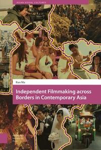 Abbildung von: Independent Filmmaking across Borders in Contemporary Asia - Amsterdam University Press
