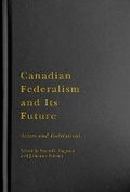 Cover: Canadian Federalism and Its Future - McGill-Queen's University Press
