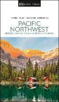 Cover: DK Pacific Northwest: Oregon, Washington and British Columbia - DK Travel
