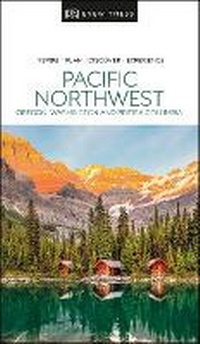 Abbildung von: DK Pacific Northwest: Oregon, Washington and British Columbia - DK Travel