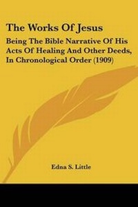 Enlarge image Cover: The Works Of Jesus - Kessinger Publishing