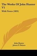 Cover: The Works Of John Hunter V1 - Kessinger Publishing