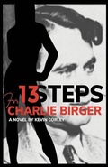 Cover: 13 Steps for Charlie Birger - Kevin P. Corley