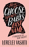 Cover: How to Choose Your Baby's Last Name - Lorelei Vashti Waite