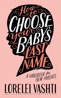 Enlarge image Cover: How to Choose Your Baby's Last Name - Lorelei Vashti Waite