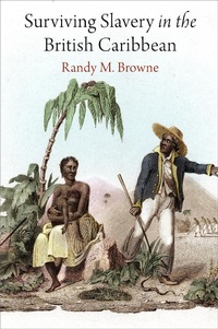 Abbildung von: Surviving Slavery in the British Caribbean - University of Pennsylvania Press