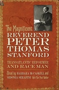 Cover: The Magnificent Reverend Peter Thomas Stanford, Transatlantic Reformer and Race Man - University of Georgia Press