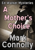 Cover: A Mother's Choice (Ed Walker Mysteries, #6) - Mark Connolly