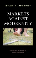 Cover: Markets against Modernity - Lexington Books