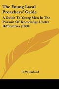 Cover: The Young Local Preachers' Guide - Kessinger Publishing