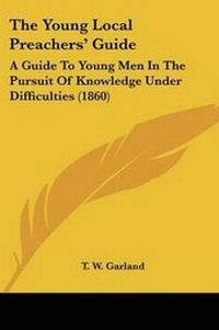 Enlarge image Cover: The Young Local Preachers' Guide - Kessinger Publishing