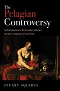 Cover: The Pelagian Controversy - Wipf and Stock Publishers