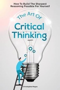 Cover: The Art Of Critical Thinking - M & M Limitless Online Inc.