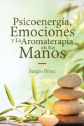Cover: Psicoenergia, Emociones y La Aromaterapia en tus Manos - Page Publishing Inc.