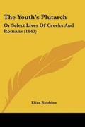 Cover: The Youth's Plutarch - Kessinger Publishing