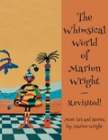 Cover: The Whimsical World of Marion Wright--Revisited! - Banyan Tree Press