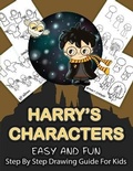Cover: Harry's Character Step By Step Drawing Guide For Kids - Timeline Publishers