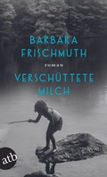 Cover: Versch&uuml;ttete Milch - Aufbau Taschenbuch