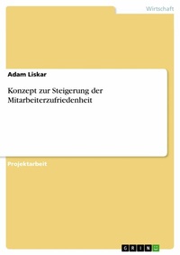 Abbildung von: Konzept zur Steigerung der Mitarbeiterzufriedenheit - GRIN Verlag