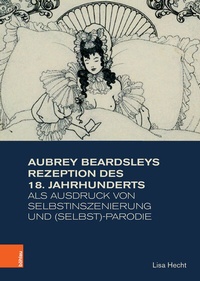Abbildung von: Aubrey Beardsleys Rezeption des 18. Jahrhunderts als Ausdruck von Selbstinszenierung und (Selbst)-Parodie - Böhlau
